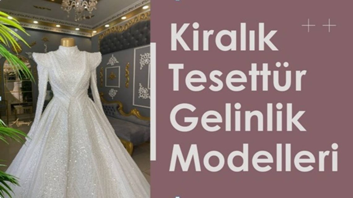 Kiralık Tesettür Gelinlik Modelleri